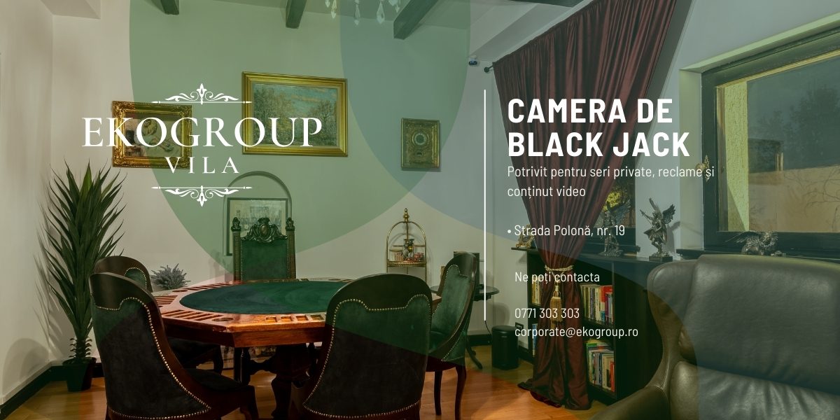 Camera de Black Jack – Salon diplomatic exclusivist pentru experiențe private și producții rafinate